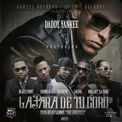 Daddy Yankee Ft Cromo X, Black Jonas Point, Secreto, Jacool & Mozart - LA PARA DE TU CORO