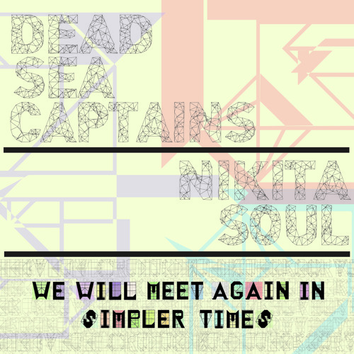 Dead Sea-Captains + Nikita Soul - We Will Meet Again in Simpler Times