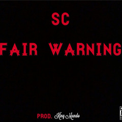 SC - Fair Warning (Prod. King Mundo)