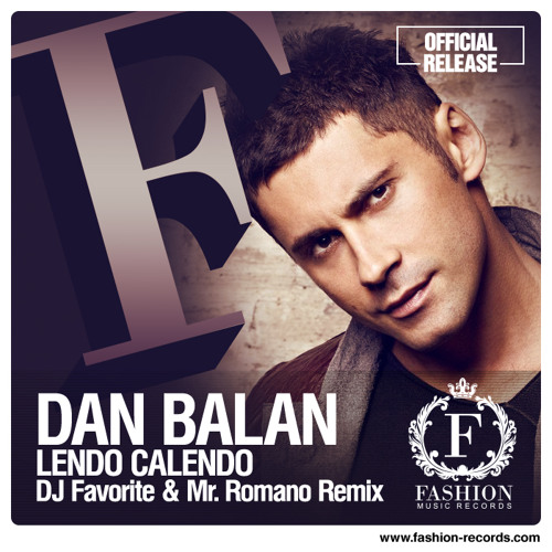 Stream Dan Balan, Tany Vander & Brasco - Lendo Calendo (DJ Favorite & Mr.  Romano Official Radio Edit) by FASHION MUSIC RECORDS | Listen online for  free on SoundCloud