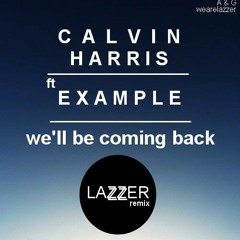Calvin Harris feat. Example - We'll Be coming Back (Lazzer Bootleg)