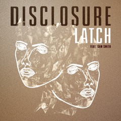 Disclosure - Latch (Featuring Sam Smith) (Hicksyy & T. Williams Vs Drittauge Re-Edit)