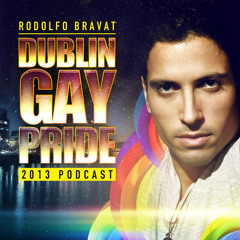 DJ RODOLFO BRAVAT - DUBLIN GAY PRIDE 2013 PODCAST