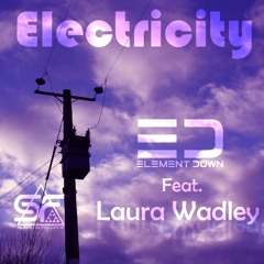 Element Down - Electricity Ft. Laura Wadley