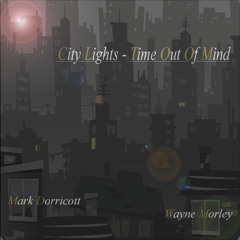 "City Lights - Time Out Of Mind" feat. Wayne Morley (trumpet / flugel)