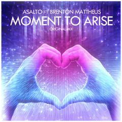 Asalto feat. Brenton Mattheus - Moment To Arise (Original Mix) [FREE DOWNLOAD]