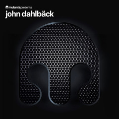 Mutants Presents John Dahlback (Preview)