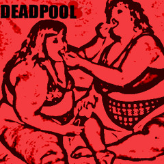 DEADPOOL - MONOTONY