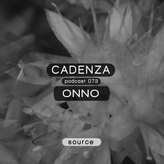 Cadenza Podcast | 073 - ONNO (Source)