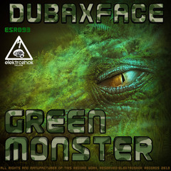 Dubaxface - Green Monster (Original Mix) OUT NOW!