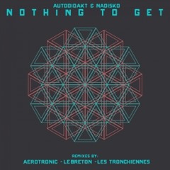 Nadisko & aUtOdiDakT - Nothing To Get (LeBreton Remix)