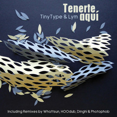TinyType & Lym - Tenerte Aqui (Original Mix) [clip]