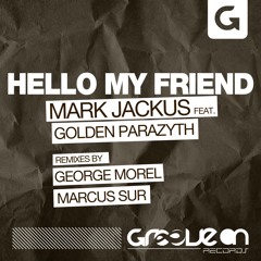 Mark Jackus feat. Golden Parazyth - Hello My Friend (Marcus Sur Remix)