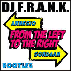 DJ F.R.A.N.K. - From the Left to the Right (Annesio vs. SonDaan Bootleg)