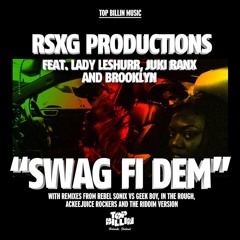Rsxg Productions,Lady Leshurr,Juki Ranx,Brooklyn - Swag Fi Dem (AckeejuiceRockers Remix) [TopBillin]