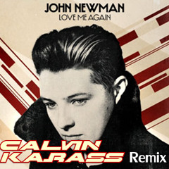 Love Me Again by John Newman (Calvin Karass Remix)