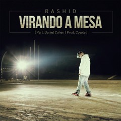 Rashid - Virando A Mesa (Part. Daniel Cohen | Prod. Coyote)