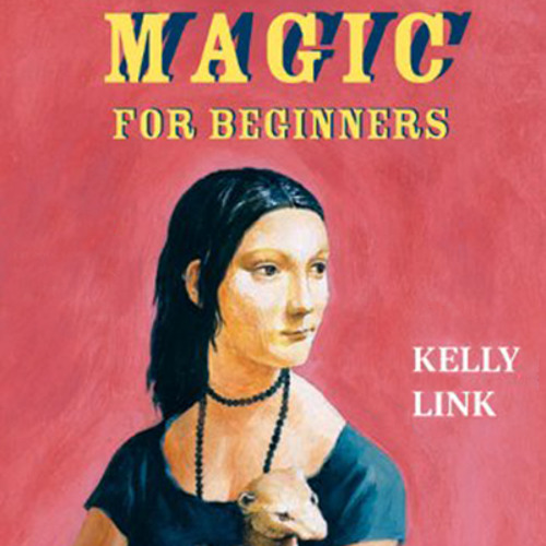 Magical Realism: A Conversation with Kelly Link and William McKelvy