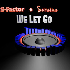 S-Factor ft Seraina - We Let Go (Preview)