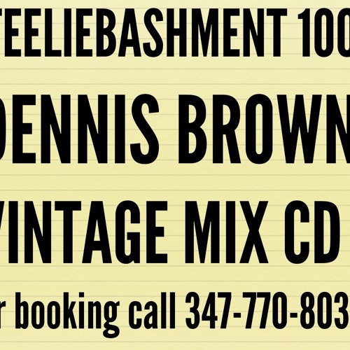 STEELIEBASHMENT 100% VINTAGE DENNIS BROWN MIX