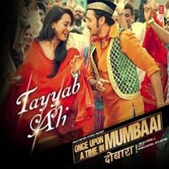 Tayyab Ali - Once Upon A Time In Mumbai Again