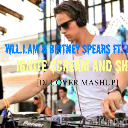 Ignite Scream And Shout[Dj Cover Mashup]