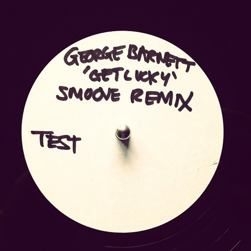GET LUCKY - GEORGE BARNETT (SMOOVE REMIX) FREE DOWNLOAD!!!