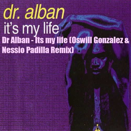 Люди итс май лайф. It my Life Dr Alban. It's my Life доктор албан. Dr. Alban - its my Life its my Life Dr. Alban. ИТС май лайф доктор.