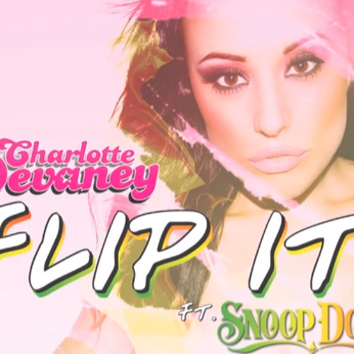 Charlotte Devaney Feat Snoop Dogg "Flip It" (Official Silent Code Remix) *Out 15.09.13