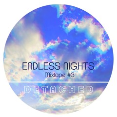 Endless Nights mixtape #3 - DΞT▲CHΞD
