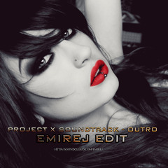 Project X SoundTrack - Outro [EmireJ Edit] (FREE DOWNLOAD)