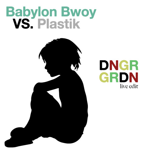 Babylon Bwoy Vs Plastik (DNGR GRDN Live Mix)***Free D/L***