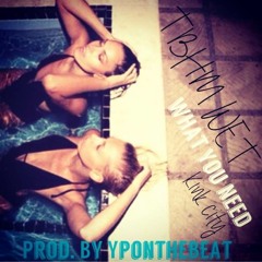 TBHM Wet "What You Need" [Prod.By YpOnTheBeat]