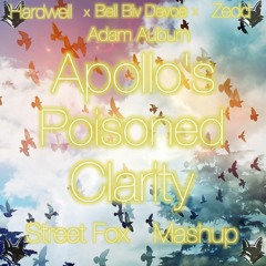 Apollo's Poisoned Clarity (Adam Auburn X Hardwell X Bell Biv Devoe X Zedd)(Street Fox Mashup)