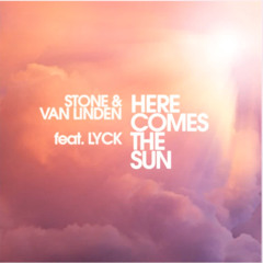Stone & Van Linden ft. Lyck - Here comes the sun (Sunrise Vocalmix)