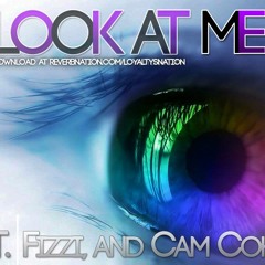 Look At Me - Ft.Fizzi & Cam Cohen
