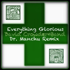 Everything Glorious - David Crowder*Band (Manchu Remix) **Contest Winner - 2nd Runner Up**