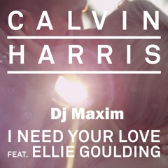 Calvin Harris Ft. Ellie Gouding-I Need Your Love(DjMaxim)