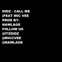 Didz - Call Me (feat. Mic Vee prod. by Nawlage)