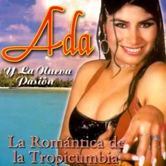 126 -Ada y La Nueva Pasion - Llorando Tu Partida  [ Edition Cumbia ] - (( Dj Adriancito )) Regalito