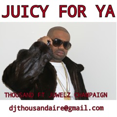 Juicy For Ya(Clean Version) ft. Juwelz Champaign