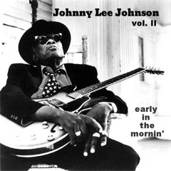 Johnny Lee Johnson vol. II - early in the mornin'