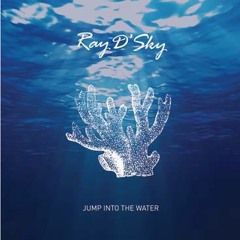Ray D'Sky-Jump Into The Water
