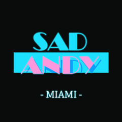 Sad Andy - Miami