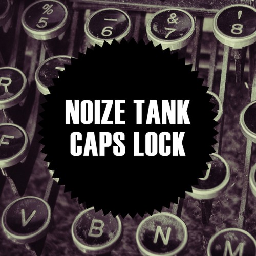 NOIZE TANK - CAPS LOCK [NOIZE RELEASE] (#2 BEATPORT GLITCH HOP)