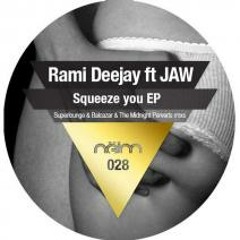 Rami Deejay - Squeeze You (Feat. Jaw)(Original Mix)