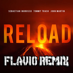 RELOAD-Sebastian Ingrosso & Tommy Trash Remix (FLAVIO REMIX)