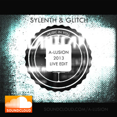 Sylenth & Glitch - Music In You (A-lusion 2013 Edit)