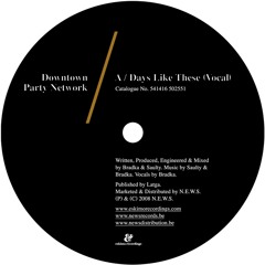 Downtown Party Network - Days Like These [Eskimo Recordings]