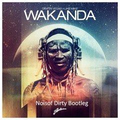 Dimitry Vegas & Like Mike - Wakanda (Noisof Dirty Bootleg) *FREE DOWNLOAD*